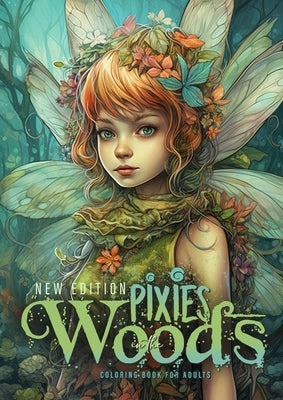 Pixies in the Woods Coloring Book for Adults New Edition: Forest Elves Coloring Book Grayscale Pixies Coloring Book Fairies Coloring Book for Adults by Publishing, Monsoon