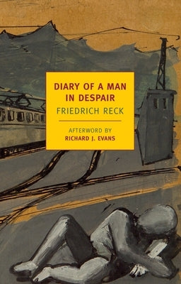 Diary of a Man in Despair by Reck, Friedrich