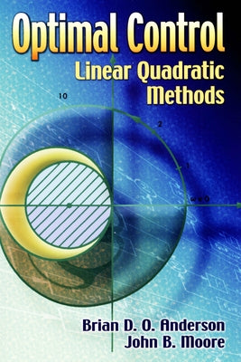 Optimal Control: Linear Quadratic Methods by Anderson, Brian D. O.