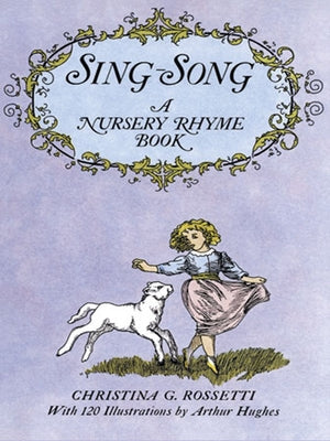 Sing-Song: A Nursery Rhyme Book by Rossetti, Christina G.