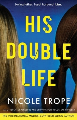 His Double Life: A completely unputdownable domestic suspense novel by Trope, Nicole