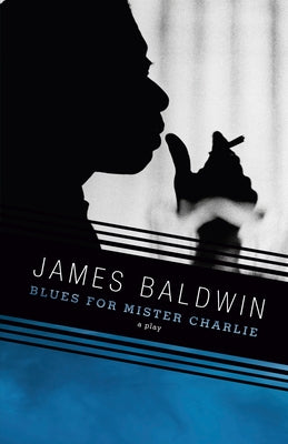 Blues for Mister Charlie: A Play by Baldwin, James