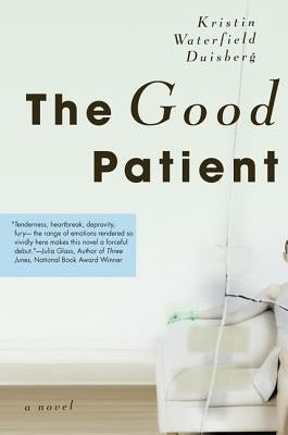 The Good Patient by Waterfield Duisberg, Kristin