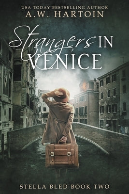 Strangers in Venice by Hartoin, A. W.
