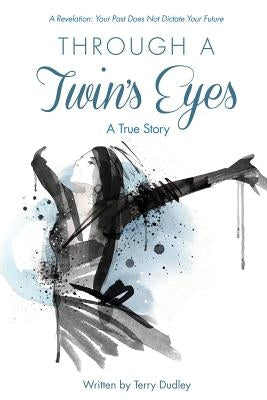 Through a Twin's Eyes by Dudley, Terry