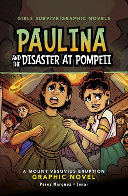Paulina and the Disaster at Pompeii: A Mount Vesuvius Eruption Graphic Novel by Marquez, Barbara Perez