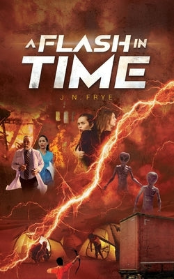 A Flash In Time by Frye, J. N.