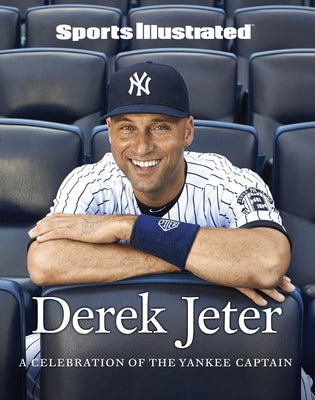 Sports Illustrated Derek Jeter: A Celebration of the Yankee Captain by Sports Illustrated