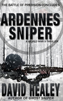 Ardennes Sniper: A World War II Thriller by Healey, David