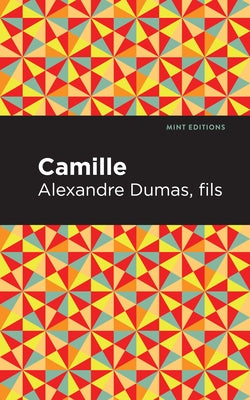 Camille by Dumas Fils, Alexandre