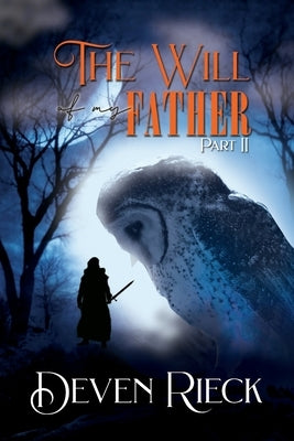 The Will of My Father: Part II by Rieck, Deven