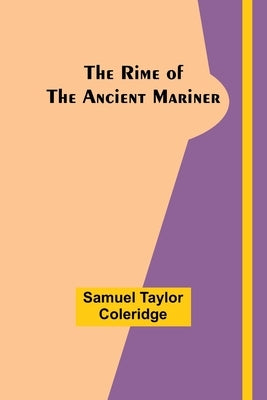 The Rime of the Ancient Mariner by Coleridge, Samuel Taylor