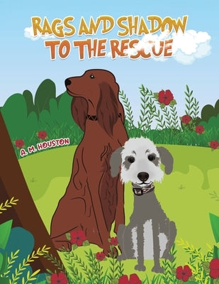 Rags and Shadow to the Rescue by Houston, A. M.