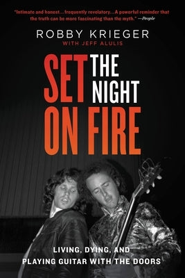 Set the Night on Fire: Living, Dying, and Playing Guitar with the Doors by Krieger, Robby