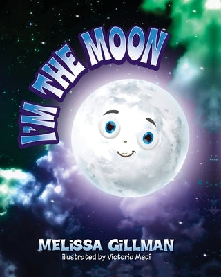 I'm the Moon by Gillman, Melissa