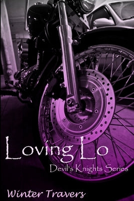 Loving Lo: Devil's Knights Series by Travers, Winter