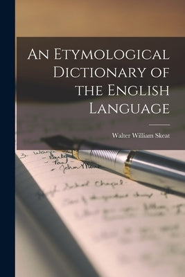 An Etymological Dictionary of the English Language by Skeat, Walter William