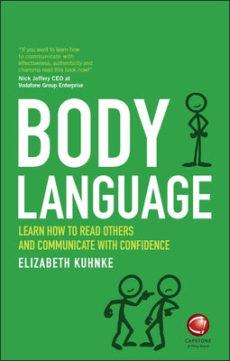 Body Language: Learn How to Read Others and Communicate with Confidence by Kuhnke, Elizabeth