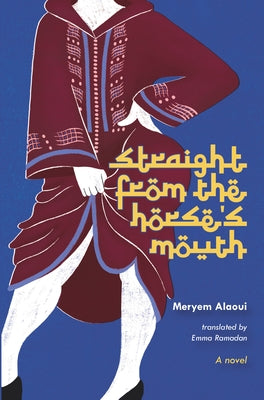 Straight from the Horse's Mouth by Alaoui, Meryem