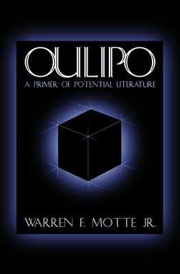 Oulipo: A Primer of Potential Literature by Motte, Warren