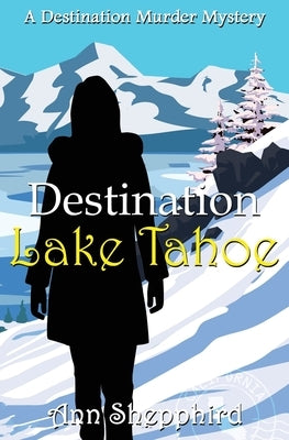 Destination Lake Tahoe by Shepphird, Ann