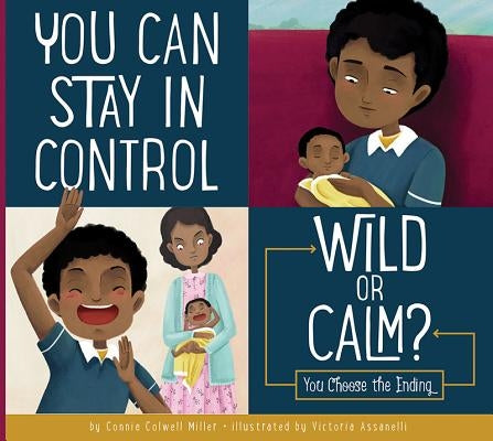 You Can Stay in Control: Wild or Calm? by Miller, Connie Colwell