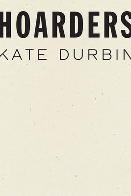 Hoarders by Durbin, Kate