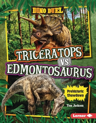Triceratops vs. Edmontosaurus: Prehistoric Showdown by Jackson, Tom