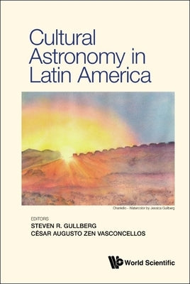 Cultural Astronomy in Latin America by Gullberg, Steven