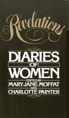 Revelations: Diaries of Women by Moffat, Mary Jane