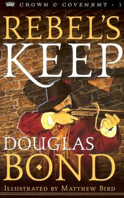 Rebel's Keep by Bond, Douglas