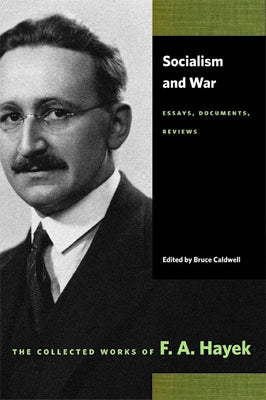 Socialism and War: Essays, Documents, Reviews by Hayek, F. A.