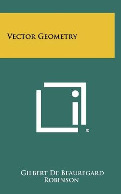 Vector Geometry by Robinson, Gilbert De Beauregard