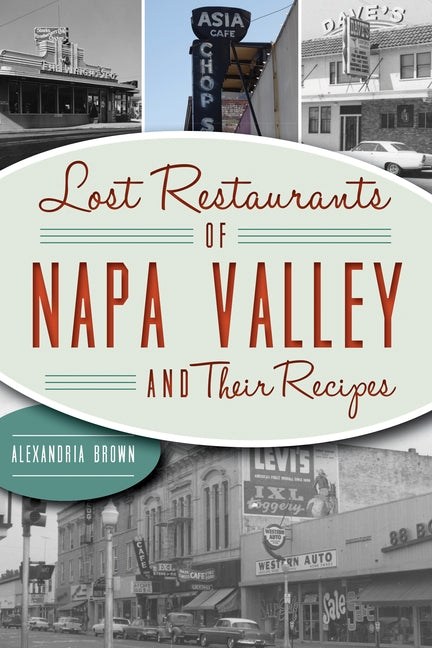 Lost Restaurants of Napa Valley and Their Recipes by Brown, Alexandria
