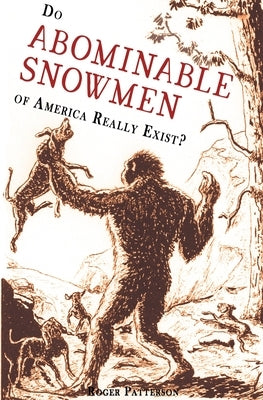 Do Abominable Snowmen of America Really Exist? by Patterson, Roger