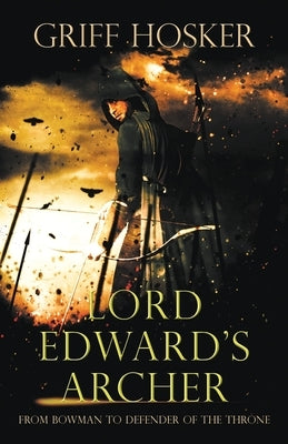 Lord Edward's Archer: A fast-paced, action-packed historical fiction novel by Hosker, Griff