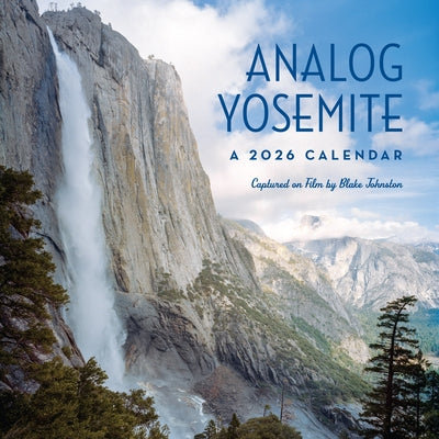 Analog Yosemite 2026 Plastic-Free Wall Calendar: Captured on Film by Johnston, Blake