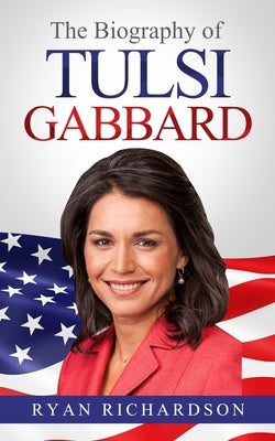 The Biography of Tulsi Gabbard by Richardson, Ryan