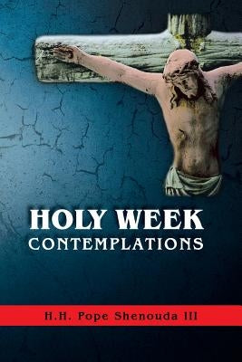 Holy Week Contemplations by Pope Shenouda III