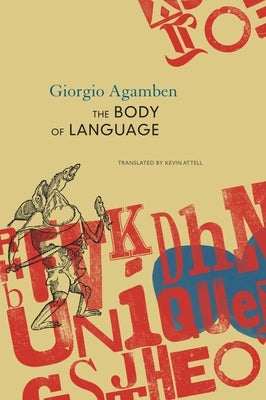 The Body of Language: Esperruquancluzelubelouzerirelu by Agamben, Giorgio