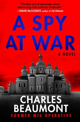 A Spy at War by Beaumont, Charles