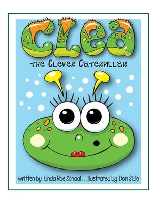 Clea the Clever Caterpillar by Schaal, Linda Rae