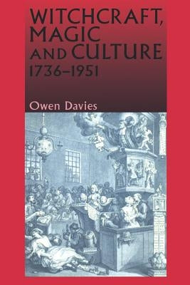 Witchcraft, Magic and Culture, 1736-1951 by Davies, Owen