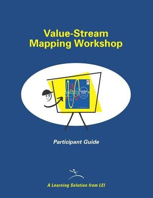 Value-Stream Mapping Workshop Participant Guide by Rother, Mike