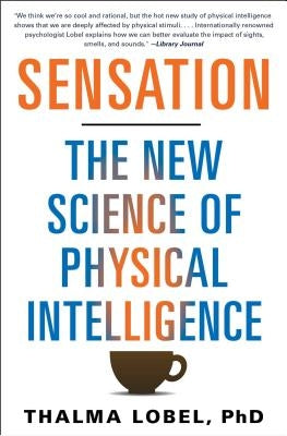 Sensation: The New Science of Physical Intelligence by Lobel, Thalma