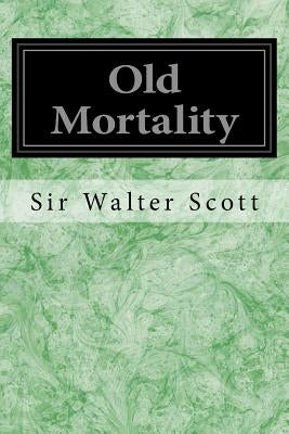 Old Mortality by Scott, Sir Walter