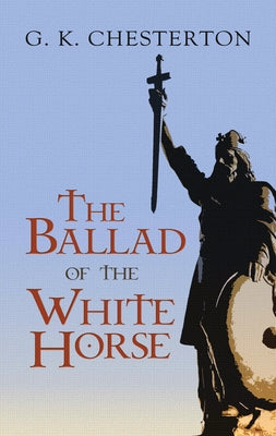 The Ballad of the White Horse by Chesterton, G. K.