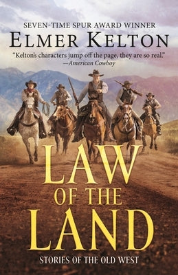 Law of the Land: Stories of the Old West by Kelton, Elmer