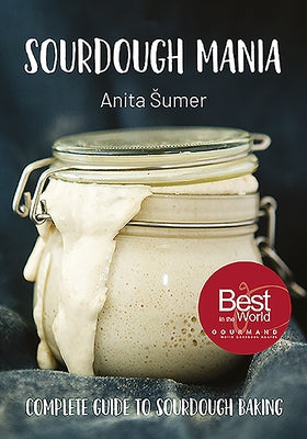 Sourdough Mania by Sumer, Anita