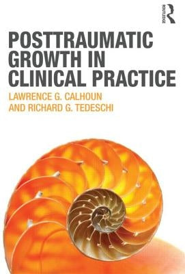 Posttraumatic Growth in Clinical Practice by Calhoun, Lawrence G.